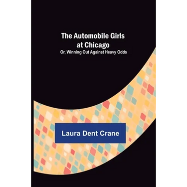 The Automobile Girls at Chicago; Or, Winning Out Against Heavy Odds