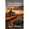 Wheels, Whiskey and Texas Graces