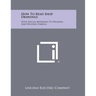 How To Read Shop Drawings: With Special Reference To Welding And Welding Symbols