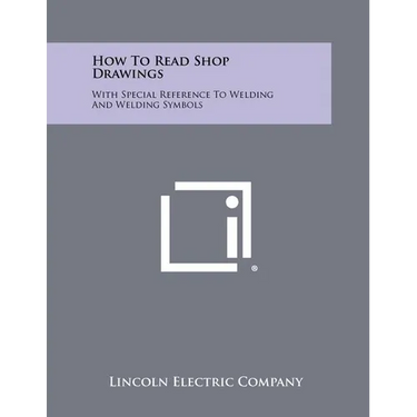 How To Read Shop Drawings: With Special Reference To Welding And Welding Symbols