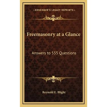 Freemasonry at a Glance: Answers to 555 Questions