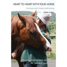 Heart to Heart with Your Horse: The Horse-Lover's Guide to Self-Coaching