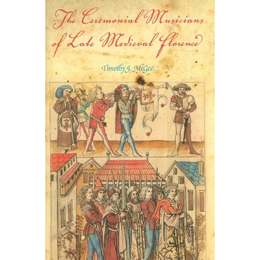 The Ceremonial Musicians of Late Medieval Florence