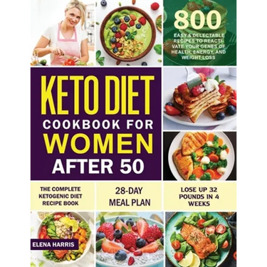 Keto Diet Cookbook for Women After 50: The Complete Ketogenic Diet Recipe Book 800 Easy & Delectable Recipes to Reactivate Your Genes of Health, Energ