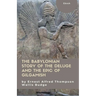 The Babylonian Story of the Deluge and the Epic of Gilgamish