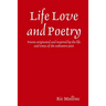 Life Love and Poetry: Poems originated and inspired by the life and times of the unknown poet