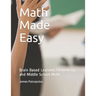 Math Made Easy: Brain Based Learning Elementary and Middle School Math