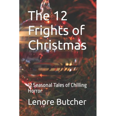 The 12 Frights of Christmas: 12 Seasonal Tales of Chilling Horror