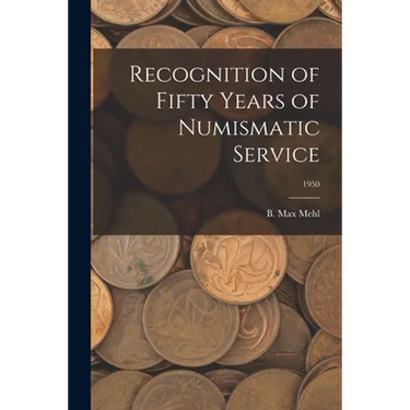 Recognition of Fifty Years of Numismatic Service; 1950