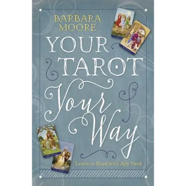 Your Tarot Your Way: Learn to Read with Any Deck