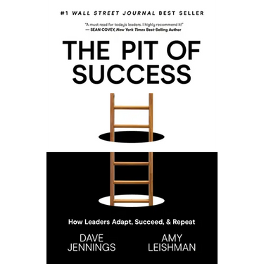 The Pit of Success: How Leaders Adapt, Succeed, and Repeat