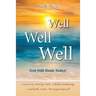 Well, Well, Well: God Still Heals Today