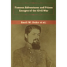Famous Adventures and Prison Escapes of the Civil War