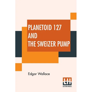 Planetoid 127 And The Sweizer Pump