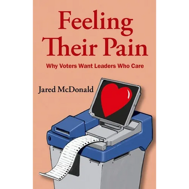 Feeling Their Pain: Why Voters Want Leaders Who Care