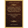 Evolutionism, A Series Of Illustrated Chart Lectures Upon The Evolution Of All Things In The Universe: From Atoms To Worlds, From Atoms To Souls (1896