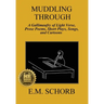 Muddling Through: a Gallimaufry of Light Verse, Prose Poems, Short Plays, Songs, and Cartoons