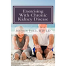 Exercising With Chronic Kidney Disease: Solutions to an Active Lifestyle