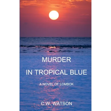 Murder in Tropical Blue: A Novel of Lombok