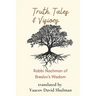 Truth, Tales and Visions: Rabbi Nachman of Breslov's Wisdom