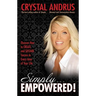 Simply...Empowered!: Discover How to Create and Sustain Success in Every Area of Your Life