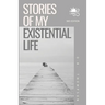 Stories of my Existential Life