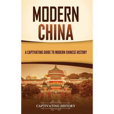 Modern China: A Captivating Guide to Modern Chinese History