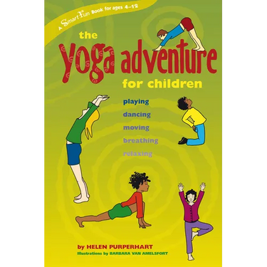 The Yoga Adventure for Children: Playing, Dancing, Moving, Breathing, Relaxing