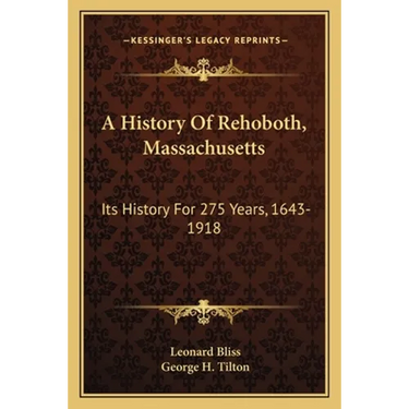 A History Of Rehoboth, Massachusetts: Its History For 275 Years, 1643-1918
