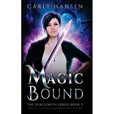 Magic Bound: The Peacesmith Series Book 2, A New Adult Urban Fantasy Novel