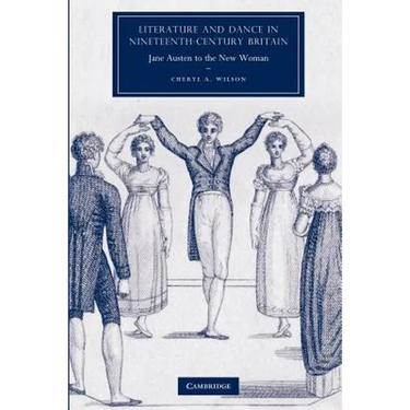 Literature and Dance in Nineteenth-Century Britain: Jane Austen to the New Woman