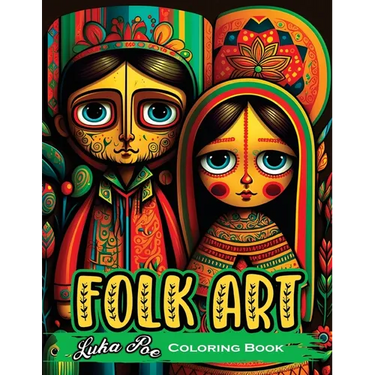 Folk Art Coloring Book: Relax with 50 Original Illustrations Inspired by Traditional Folk Art