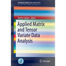 Applied Matrix and Tensor Variate Data Analysis