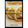 Global Gastronomy: A Fusion of Flavors