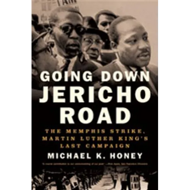 Going Down Jericho Road: The Memphis Strike, Martin Luther King's Last Campaign