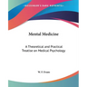 Mental Medicine: A Theoretical and Practical Treatise on Medical Psychology