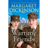 Wartime Friends: A heartwarming historical saga