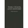 War, Chaos, and History