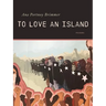 To Love an Island