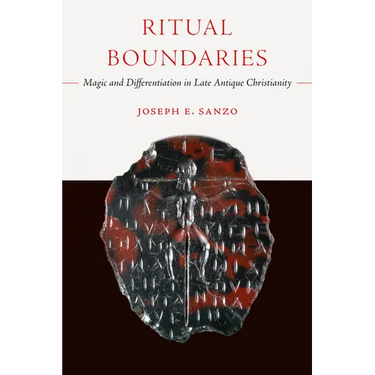 Ritual Boundaries: Magic and Differentiation in Late Antique Christianity Volume 14