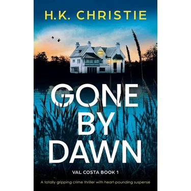 Gone by Dawn: A totally gripping crime thriller with heart-pounding suspense