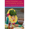 Sweetening and Intensification: Currents Shaping Hindu Practices