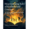 Heartwarming Tales of Kindness and Courage: 50 Stories Celebrating Positive Values for Kids Ages 4-8
