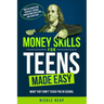 Money Skills For Teens Made Easy- What They Don't Teach You In School