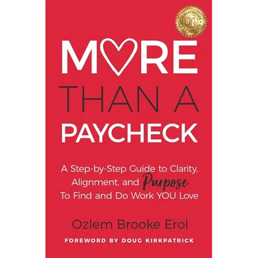 More Than a Paycheck: A Step-by-Step Guide to Clarity, Alignment, and Purpose to Find and Do Work We Love
