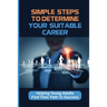 Simple Steps To Determine Your Suitable Career: Helping Young Adults Find Their Path To Success: What To Do When My Son Doesnt Want To Work