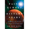 Faint Echoes, Distant Stars: The Science and Politics of Finding Life Beyond Earth