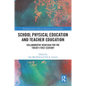School Physical Education and Teacher Education: Collaborative Redesign for the 21st Century