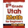 8th Grade Utah Math for Beginners: Standardized Testing and Home Schooling Study Guide