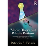 Whole Therapist, Whole Patient: Integrating Reich, Masterson, and Jung in Modern Psychotherapy
